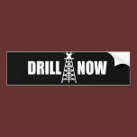 Drill now bumpersticker