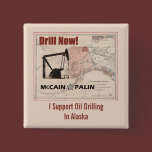 Drill Now! I Support Oil Drilling In Alaska buttons