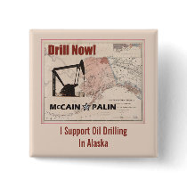 Drill Now! I Support Oil Drilling In Alaska buttons by spacedust Drill Now! I Support Oil Drilling In Alaska buttons