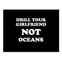 Drill your girlfriend NOT Oceans - Postcards