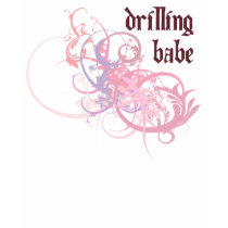 Drilling Babe t-shirts by busybees Drilling Babe t-shirts