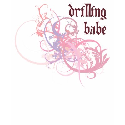 Drilling Babe Shirt by busybees