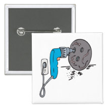 Drilling Holes Pinback Button