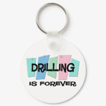 Drilling Is Forever keychains by sciencewillprevail Drilling Is Forever keychains