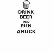 Drink Beer and Run Amuck