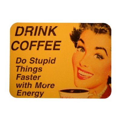 Drink Coffee and Do Stupid Things Faster Rectangle Magnets
