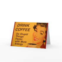 Drink Coffee:  Do Stupid Things Faster Greeting Cards