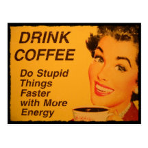 Drink Coffee Do Stupid Things Faster with Energy Post Card