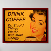 Drink Coffee Do Stupid Things Faster with Energy Posters