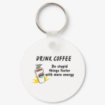 Drink Coffee Do Stupid Things Faster With... keychains by TorrDenaIndians Drink Coffee Do Stupid Things Faster With... keychains