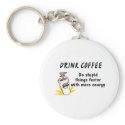 Drink Coffee Do Stupid Things Faster With... keychains