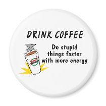 Drink Coffee Do Stupid Things Faster With.... magnets by CelebrationZazzle Drink Coffee Do Stupid Things Faster With.... magnets