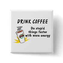 Drink Coffee Do Stupid Things Faster With more Ene Pin