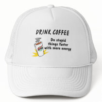 Drink Coffee Do Stupid Things Faster With more Ene hats