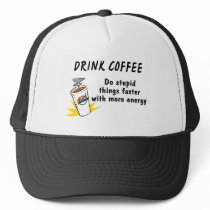 Drink Coffee Do Stupid Things Faster With more Ene Trucker Hat