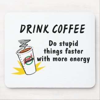 Drink Coffee Do Stupid Things Faster With more Ene mousepad
