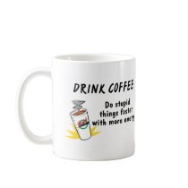 Drink Coffee Do Stupid Things Faster With more Ene mugs