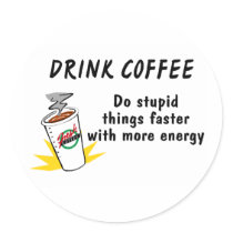 Drink Coffee Do Stupid Things Faster With more Ene stickers