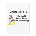 Drink Coffee Do Stupid Things Faster With... Postcards
