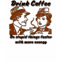 Drink Coffee Ladies Long Sleeve T t-shirts by TotallyRetro Drink Coffee Ladies Long Sleeve T t-shirts