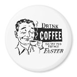 DRINK COFFEE REFRIGERATOR MAGNET