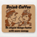 Drink Coffee Mousepad by TotallyRetro Drink Coffee Mousepad