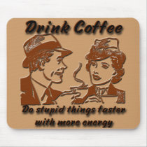 Drink Coffee Mousepad