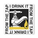 Drink From Tap Square Magnet