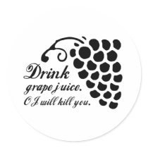 DRINK GRAPE JUICE. OJ WILL KILL YOU. stickers