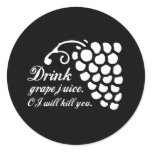 DRINK GRAPE JUICE. OJ WILL KILL YOU. stickers