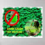 DRINK GREEN TEA INSTEAD POSTERS