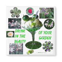 DRINK IN THE BEAUTY OF YOUR GARDEN magnets