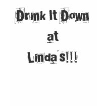 "Drink It Down at Linda's!" Design t-shirts