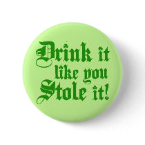 Drink It Like You Stole It Pin