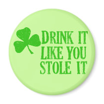 Drink It Like You Stole It Fridge Magnet