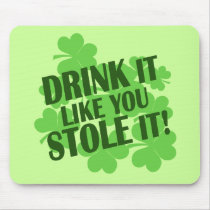 DRINK IT LIKE YOU STOLE IT MOUSEPAD