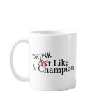 Drink Like A Champion Coffee Mug