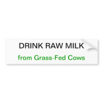 Drink Raw Milk From Grass-Fed Cows Bumper Sticker