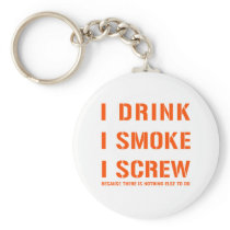 Drink Smoke & Screw keychains