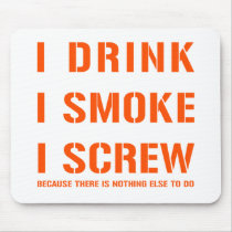 Drink Smoke & Screw mousepads