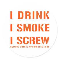 Drink Smoke & Screw stickers