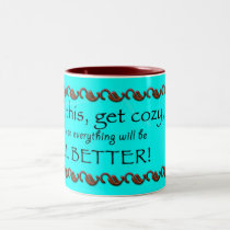 "Drink this, get cozy..." cup mugs