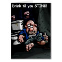 Drink til you stink card by grimmy Drink til you stink card