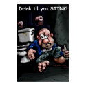 Drink til you stink poster posters
