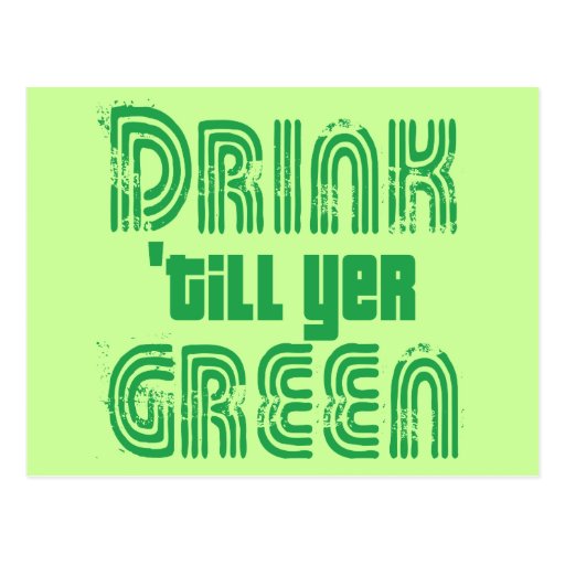 Drink 'till yer Green! Post Cards