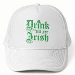 Drink 'till yer Irish hats