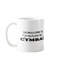 Drink Too - Cymbal mugs by poorrichards Drink Too - Cymbal mugs