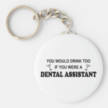 Drink Too - Dental Assistant Key Chain