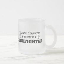 Drink Too - Firefighter Mugs
