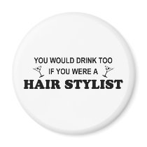 Drink Too - Hair Stylist magnets